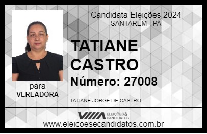 Candidato TATIANE CASTRO 2024 - SANTARÉM - Eleições