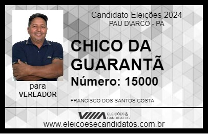 Candidato CHICO DA GUARANTÃ 2024 - PAU D\ARCO - Eleições