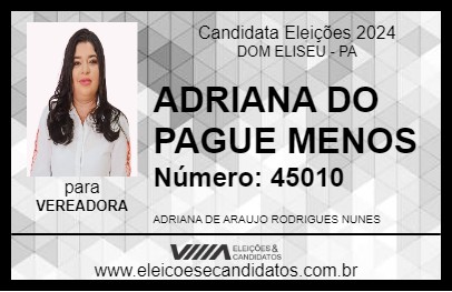 Candidato ADRIANA DO PAGUE MENOS 2024 - DOM ELISEU - Eleições