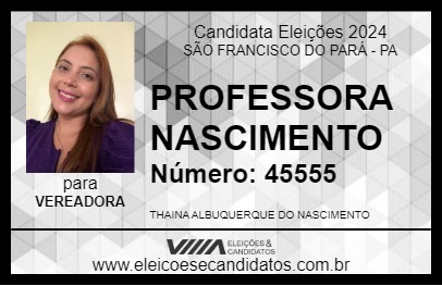 Candidato PROFESSORA NASCIMENTO 2024 - SÃO FRANCISCO DO PARÁ - Eleições