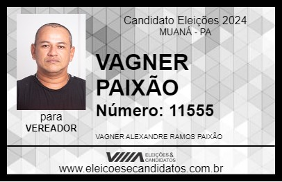 Candidato VAGNER PAIXÃO 2024 - MUANÁ - Eleições