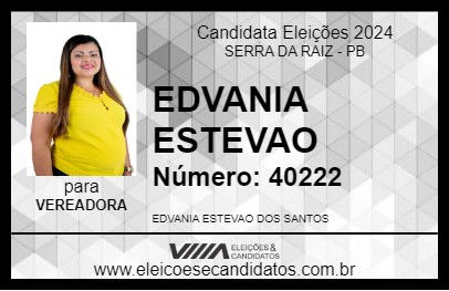 Candidato EDVANIA ESTEVAO 2024 - SERRA DA RAIZ - Eleições