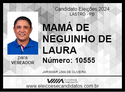 Candidato MAMÁ DE NEGUINHO DE LAURA 2024 - LASTRO - Eleições