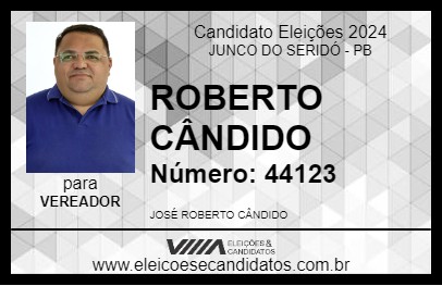 Candidato ROBERTO CÂNDIDO 2024 - JUNCO DO SERIDÓ - Eleições