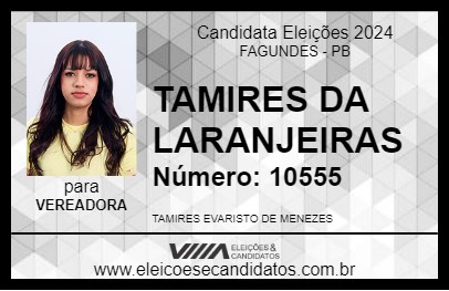 Candidato TAMIRES DA LARANJEIRAS 2024 - FAGUNDES - Eleições