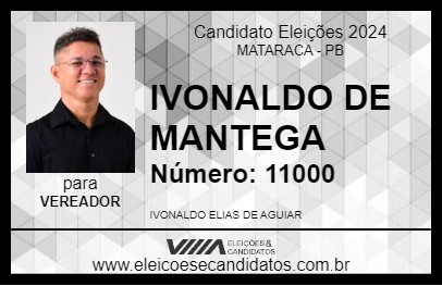 Candidato IVONALDO DE MANTEGA 2024 - MATARACA - Eleições