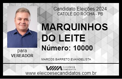 Candidato MARQUINHOS DO LEITE 2024 - CATOLÉ DO ROCHA - Eleições