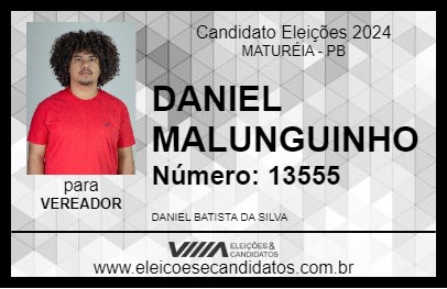 Candidato DANIEL MALUNGUINHO 2024 - MATURÉIA - Eleições