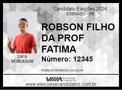 Candidato ROBSON FILHO DA PROF FATIMA 2024 - SOBRADO - Eleições