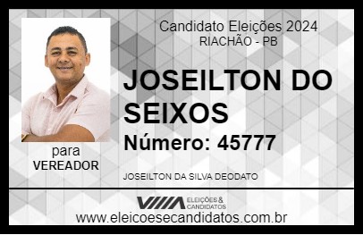 Candidato JOSEILTON DO SEIXOS 2024 - RIACHÃO - Eleições