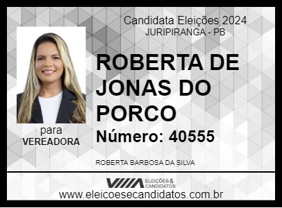 Candidato ROBERTA DE JONAS DO PORCO 2024 - JURIPIRANGA - Eleições