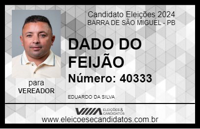 Candidato DADO DO FEIJÃO 2024 - BARRA DE SÃO MIGUEL - Eleições