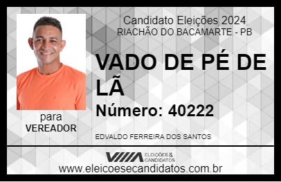 Candidato VADO DE PÉ DE LÃ 2024 - RIACHÃO DO BACAMARTE - Eleições