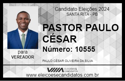 Candidato PASTOR PAULO CÉSAR 2024 - SANTA RITA - Eleições