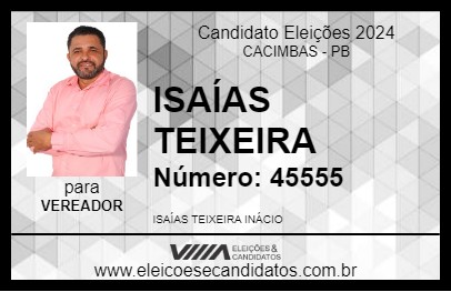 Candidato ISAÍAS TEIXEIRA  2024 - CACIMBAS - Eleições