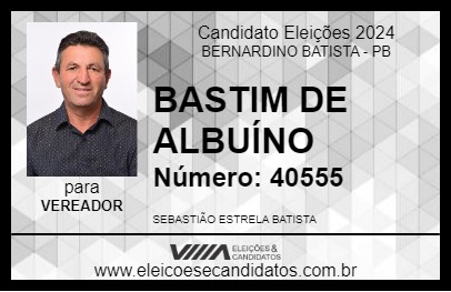 Candidato BASTIM DE ALBUÍNO 2024 - BERNARDINO BATISTA - Eleições