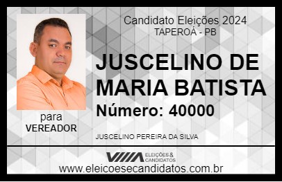 Candidato JUSCELINO DE MARIA BATISTA 2024 - TAPEROÁ - Eleições