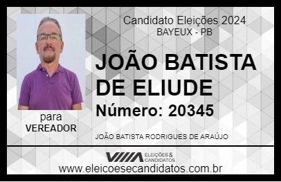 Candidato JOÃO BATISTA DE ELIUDE 2024 - BAYEUX - Eleições