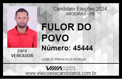 Candidato FULOR DO POVO 2024 - AROEIRAS - Eleições