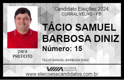 Candidato TÁCIO SAMUEL BARBOSA DINIZ 2024 - CURRAL VELHO - Eleições