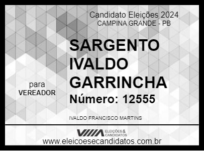 Candidato SARGENTO IVALDO GARRINCHA 2024 - CAMPINA GRANDE - Eleições