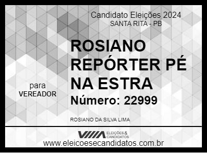 Candidato ROSIANO REPÓRTER PÉ NA ESTRA 2024 - SANTA RITA - Eleições