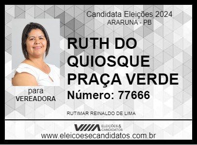 Candidato RUTH DO QUIOSQUE PRAÇA VERDE 2024 - ARARUNA - Eleições