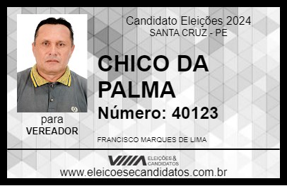 Candidato CHICO DA PALMA 2024 - SANTA CRUZ - Eleições