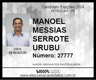 Candidato MANOEL MESSIAS SERROTE URUBU 2024 - PETROLINA - Eleições