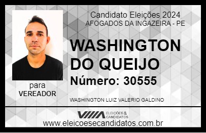 Candidato WASHINGTON DO QUEIJO 2024 - AFOGADOS DA INGAZEIRA - Eleições