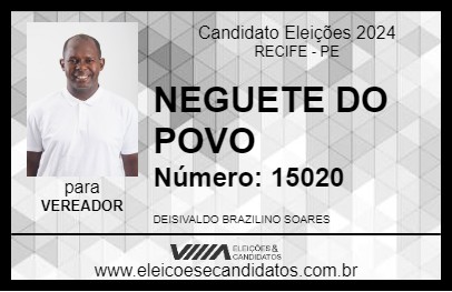 Candidato NEGUETE DO POVO 2024 - RECIFE - Eleições