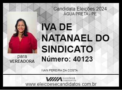 Candidato IVA DE NATANAEL DO SINDICATO 2024 - ÁGUA PRETA - Eleições