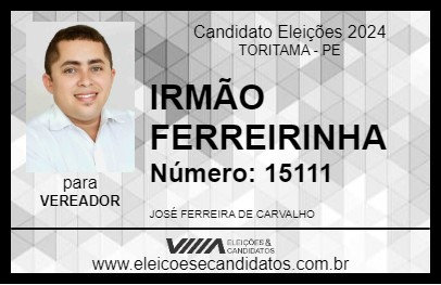 Candidato IRMÃO FERREIRINHA 2024 - TORITAMA - Eleições