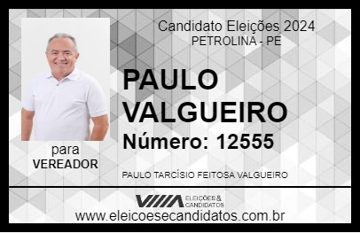 Candidato PAULO VALGUEIRO 2024 - PETROLINA - Eleições