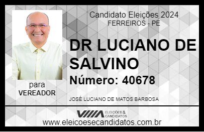 Candidato DR LUCIANO DE SALVINO 2024 - FERREIROS - Eleições