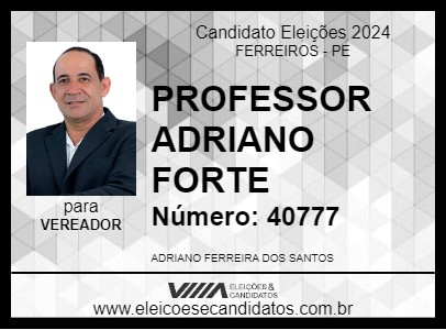 Candidato PROFESSOR ADRIANO FORTE 2024 - FERREIROS - Eleições