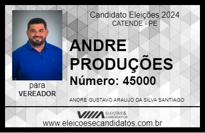 Candidato ANDRE PRODUÇÕES 2024 - CATENDE - Eleições