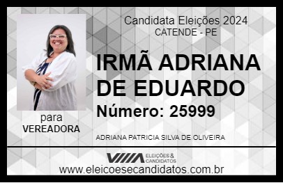 Candidato IRMÃ ADRIANA DE EDUARDO 2024 - CATENDE - Eleições