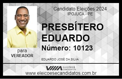 Candidato PRESBÍTERO EDUARDO 2024 - IPOJUCA - Eleições