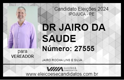 Candidato DR JAIRO DA SAUDE 2024 - IPOJUCA - Eleições