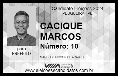 Candidato CACIQUE MARCOS 2024 - PESQUEIRA - Eleições