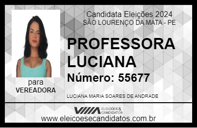 Candidato PROFESSORA LUCIANA 2024 - SÃO LOURENÇO DA MATA - Eleições