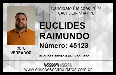 Candidato EUCLIDES RAIMUNDO 2024 - CACHOEIRINHA - Eleições