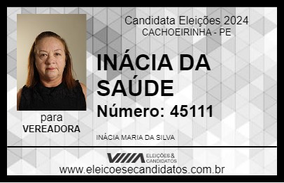 Candidato INÁCIA DA SAÚDE 2024 - CACHOEIRINHA - Eleições