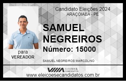 Candidato SAMUEL NEGREIROS 2024 - ARAÇOIABA - Eleições