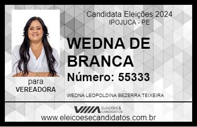 Candidato WEDNA DE BRANCA 2024 - IPOJUCA - Eleições