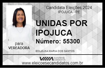 Candidato EDILEUSA UNIDAS POR IPOJUCA 2024 - IPOJUCA - Eleições