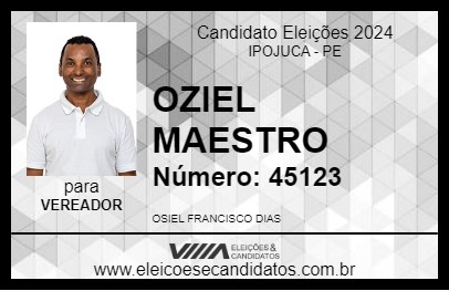 Candidato OZIEL MAESTRO 2024 - IPOJUCA - Eleições