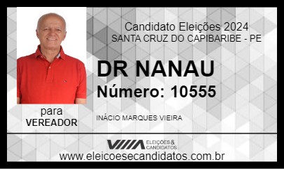 Candidato DR NANAU 2024 - SANTA CRUZ DO CAPIBARIBE - Eleições