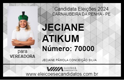 Candidato JECIANE ATIKUM 2024 - CARNAUBEIRA DA PENHA - Eleições